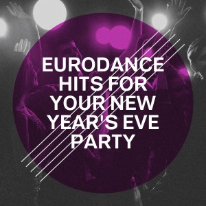 Various的专辑Eurodance Hits for Your New Year's Eve Party