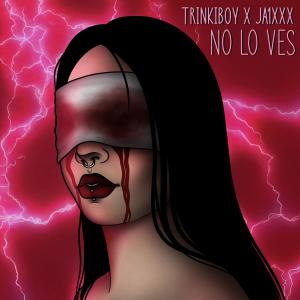 收聽Trinkiboy的NO LO VES (Explicit)歌詞歌曲