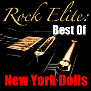 อัลบัม Rock Elite: Best Of New York Dolls (Live) ศิลปิน New York Dolls