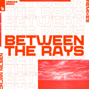Between The Rays (Remixes) dari Orjan Nilsen