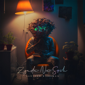Album Zyada Na Soch from Sarthak Bijalwan