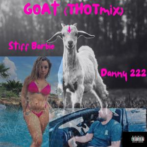 Danny 222的專輯GOAT (feat. $TIFF BARBIE) [ThotMix] (Explicit)