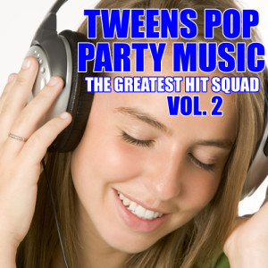 The Greatest Hit Squad的專輯Tweens Pop Party Music Vol. 2