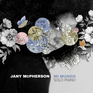 收聽JANY MCPHERSON的Mi Mundo歌詞歌曲