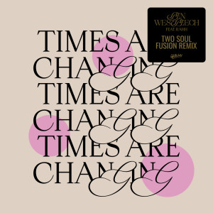 Ben Westbeech的專輯Times Are Changing (Two Soul Fusion Remix)