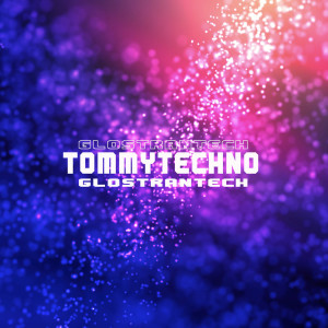 ดาวน์โหลดและฟังเพลง Glostrantech พร้อมเนื้อเพลงจาก Tommytechno