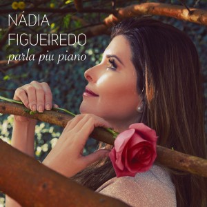 收聽Nadia Figueiredo的Parla Piú Piano歌詞歌曲