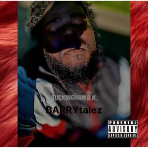 收聽BUCKINGHAM B.K.的BARRYtaleZ (Explicit)歌詞歌曲