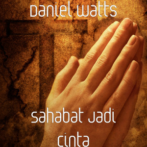 收聽Daniel Watts的Sahabat Jadi Cinta歌詞歌曲