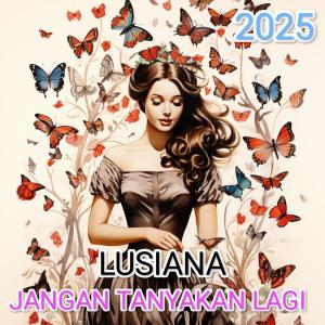 收聽Lusiana的Jangan Tanyakan Lagi歌詞歌曲