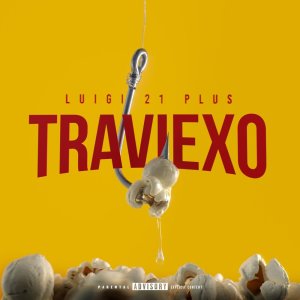 Album Traviexo (Explicit) from luigi 21 plus