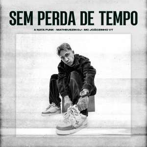 MC Joãozinho VT的專輯Sem Perda de Tempo (Explicit)