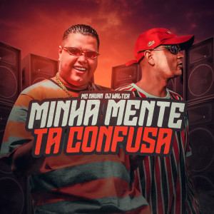 Listen to Minha Mente Ta Confusa song with lyrics from Mc Nauan