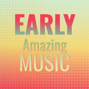 Various的专辑Early Amazing Music