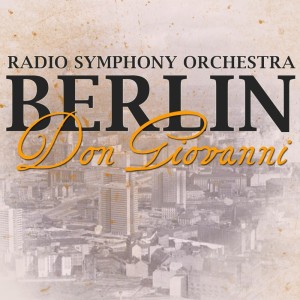 Radio Symphony Orchestra的专辑Don Giovanni
