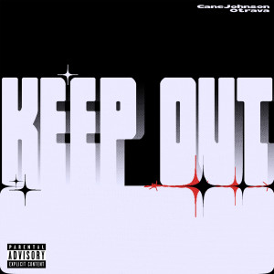 Listen to Keep Out (Explicit) song with lyrics from CaneJohnson
