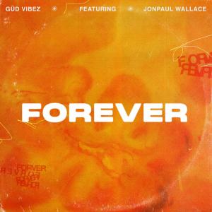 Güd Vibez的專輯Forever (feat. JonPaul Wallace)