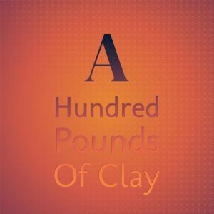 A Hundred Pounds of Clay dari Various Artist