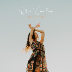 Elena Coats的专辑Where I Come From