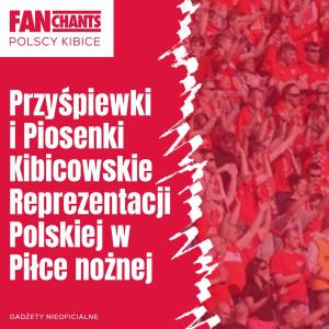 อัลบัม Przyśpiewki i Piosenki Kibicowskie Reprezentacji Polskiej w Piłce nożnej (Remastered 2022) ศิลปิน Fanchants: Polscy kibice