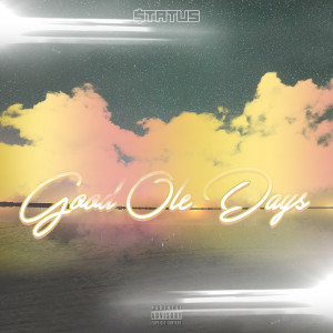 收聽$tatus的Good Ole Days (Explicit)歌詞歌曲