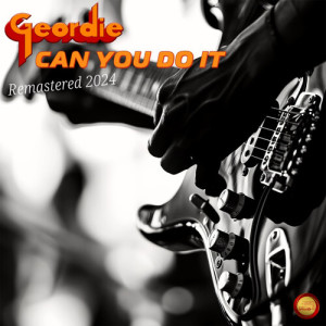 Listen to Can You Do It (Remastered 2024) song with lyrics from Geordie