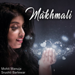 收听Mohit Manuja的Makhmali歌词歌曲