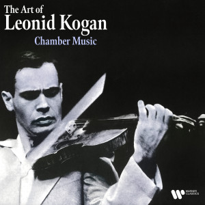 อัลบัม The Art of Leonid Kogan: Chamber Music ศิลปิน Leonid Kogan