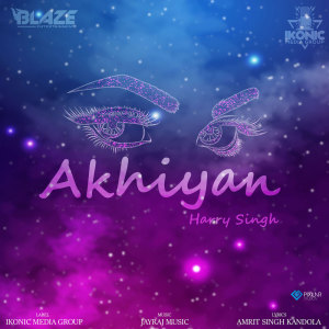 Listen to Akhiyan song with lyrics from Harry Singh