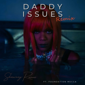 Listen to Daddy Issues (Remix) song with lyrics from Shawney Rainne