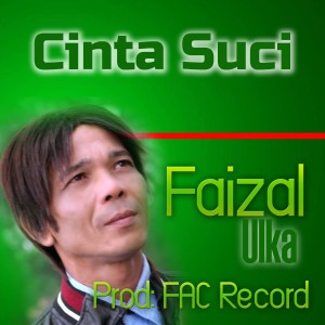 Dengarkan Cinta Suci lagu dari Faizal Ulka dengan lirik