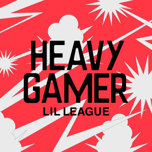 LIL LEAGUE from EXILE TRIBE的專輯HEAVY GAMER