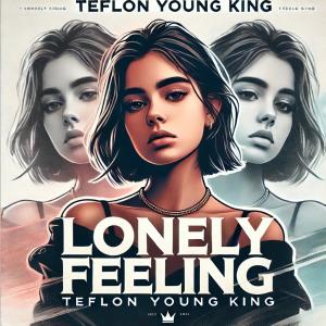 ดาวน์โหลดและฟังเพลง Lonely Feeling (Edit) (feat. Yard A Love) พร้อมเนื้อเพลงจาก Teflon Young King