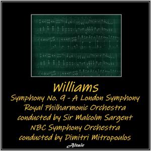 อัลบัม Williams: Symphony NO. 9 - A London Symphony ศิลปิน Royal Philharmonic Orchestra