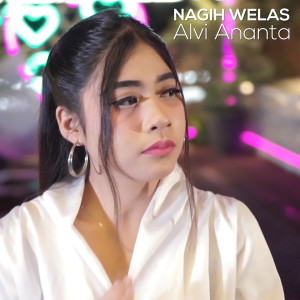 Dengarkan lagu Nagih Welas nyanyian Alvi Ananta dengan lirik