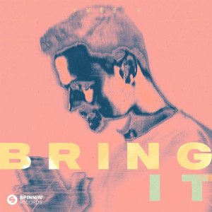 收聽Yves V的Bring It歌詞歌曲