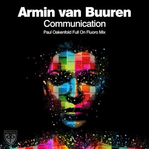ดาวน์โหลดและฟังเพลง Communication (Paul Oakenfold Full On Fluoro Mix) พร้อมเนื้อเพลงจาก Armin Van Buuren