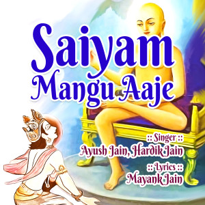 Listen to Saiyam Mangu Aaje song with lyrics from Ayush Jain