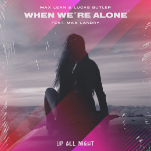 When We're Alone dari Max Lean