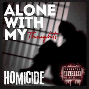 Homicide的專輯alone with my thought (Explicit)