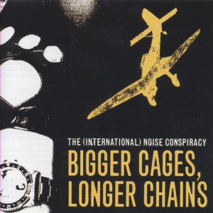Bigger Cages, Longer Chains dari The (International) Noise Conspiracy
