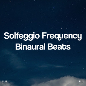 "!!! Solfeggio Frequency Binaural Beats !!!"