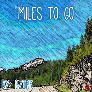Listen to Miles to Go (Explicit) song with lyrics from BZIRK