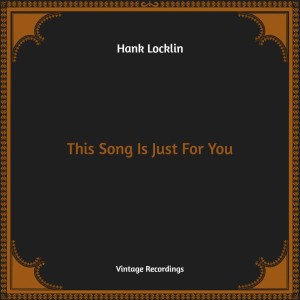 Album This Song Is Just For You (Hq Remastered) oleh Hank Locklin
