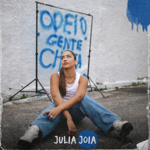 收聽Julia Joia的ODEIO GENTE CHATA歌詞歌曲