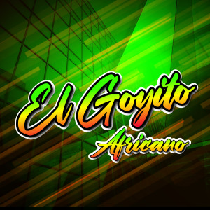 ดาวน์โหลดและฟังเพลง El Goyito Africano พร้อมเนื้อเพลงจาก Junior Romero Prod