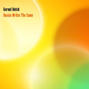 Kernel Dutch的專輯Russia Writes the Same