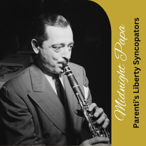 收聽Parenti's Liberty Syncopators的Midnight Papa歌詞歌曲