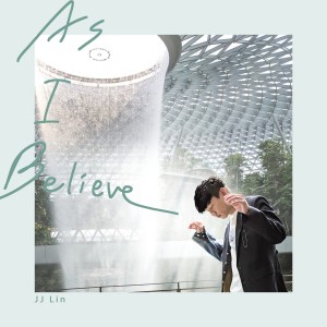 Listen to As I Believe song with lyrics from JJ Lin (林俊杰)