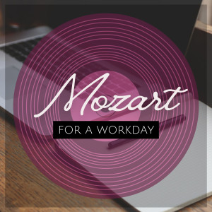 อัลบัม Mozart for a Workday ศิลปิน Chopin----[replace by 16381]